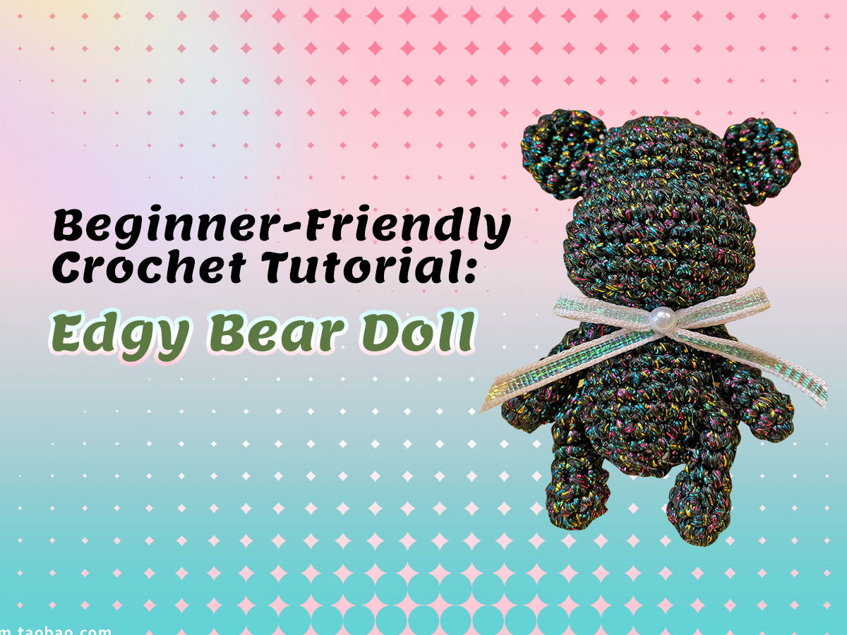 Beginner-Friendly Crochet Tutorial: Edgy Bear Doll